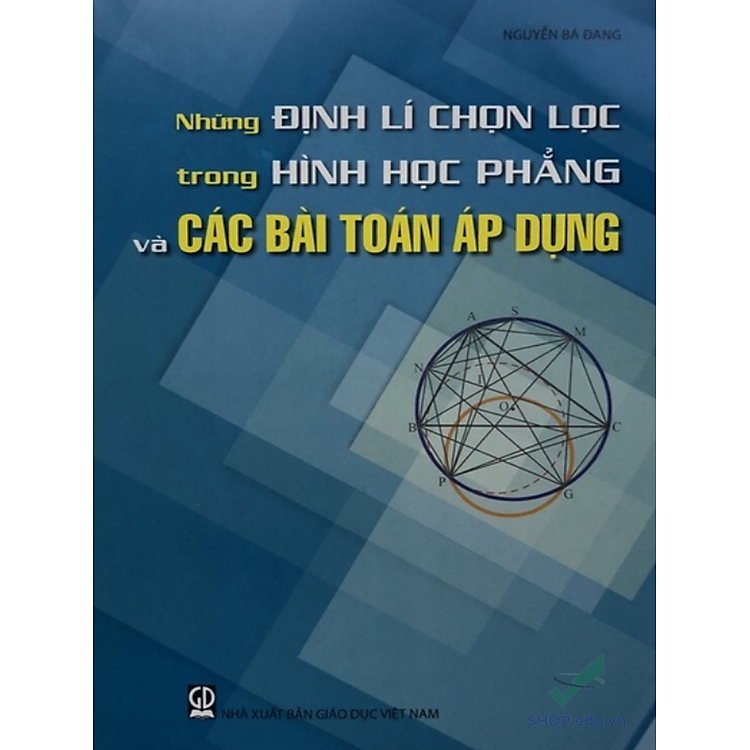 Những Định Lý Chọn Lọc Trong Hình Học Phẳng Và Các Bài Toán Áp Dụng