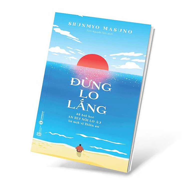 Đừng lo lắng: 48 bài học An dịu nỗi lo âu từ một vị Thiền sư - Ảnh 3