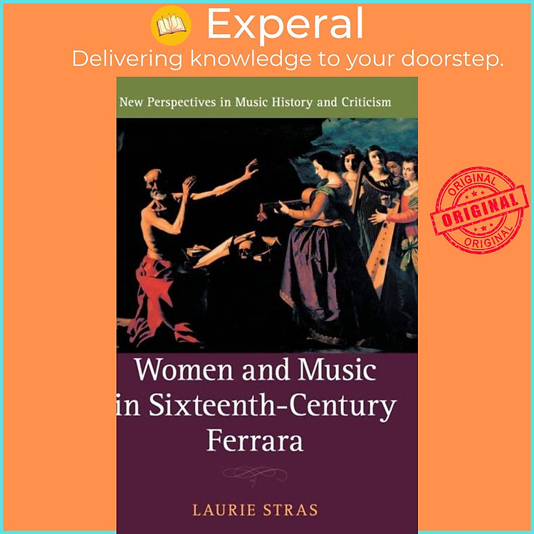 Sách - Women and Music in Sixteenth-Century Ferrara by Laurie Stras (UK edition, hardcover)