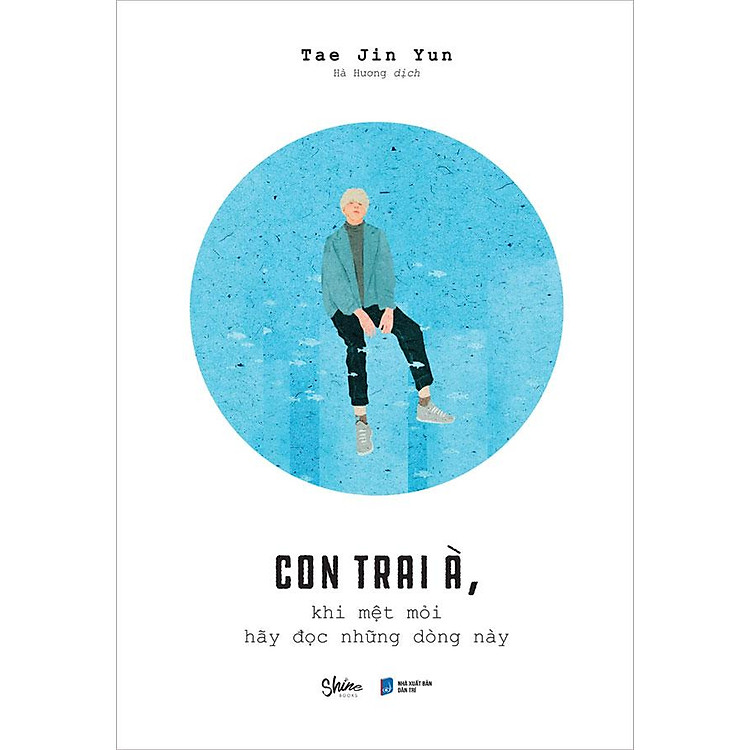 Con Trai À, Khi Mệt Mỏi Hãy Đọc Những Dòng Này