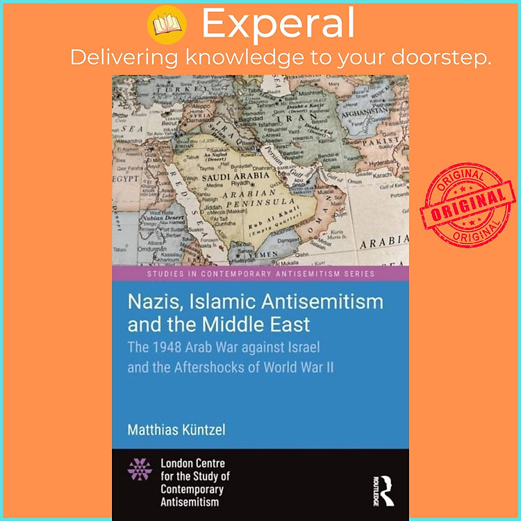 Sách - Nazis, Islamic Antisemitism and the Middle East - The 1948 Arab War a by Matthias Kuntzel (UK edition, paperback)