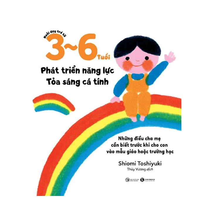 Nuôi Dạy Trẻ Từ 3 – 6 Tuổi: Phát Triển Năng Lực – Tỏa Sáng Cá Tính