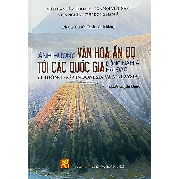 Sách - Ảnh hưởng văn hóa Ấn Độ tới các quốc gia Đông Nam Á hải đảo (Trường hợp Indonesia và Malaysia) Sách chuyên khảo