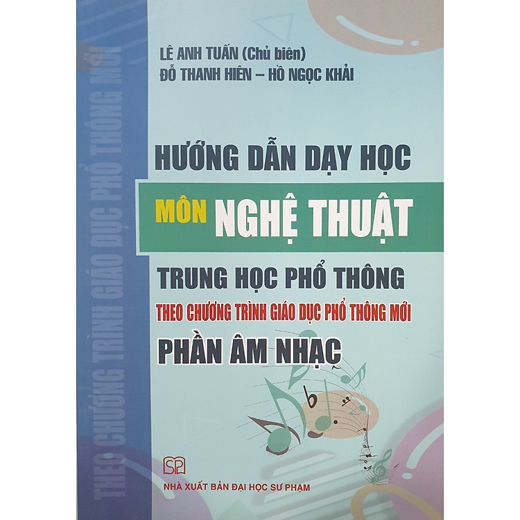 Hướng Dẫn Dạy Học Môn Nghệ Thuật Trung Học Phổ Thông Theo Chương Trình Giáo Dục Phổ Thông Mới – Phần Âm Nhạc