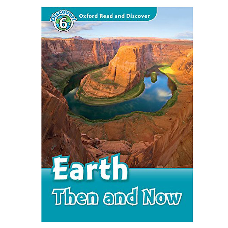 Sách Oxford Read and Discover 6: Earth Then and Now Audio CD Pack