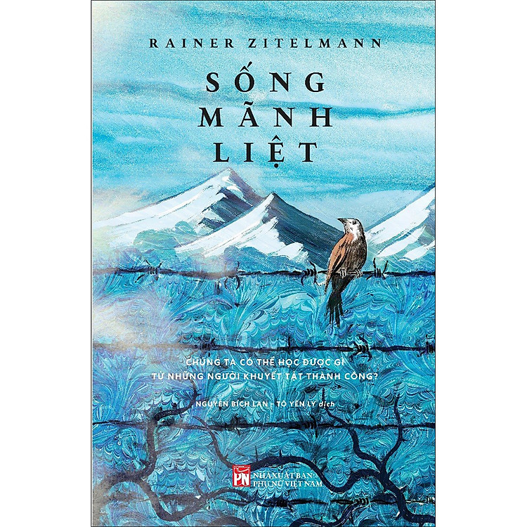 Sống Mãnh Liệt – Chúng Ta Có Thể Học Được Gì Từ Những Người Khuyết Tật Thành Công?