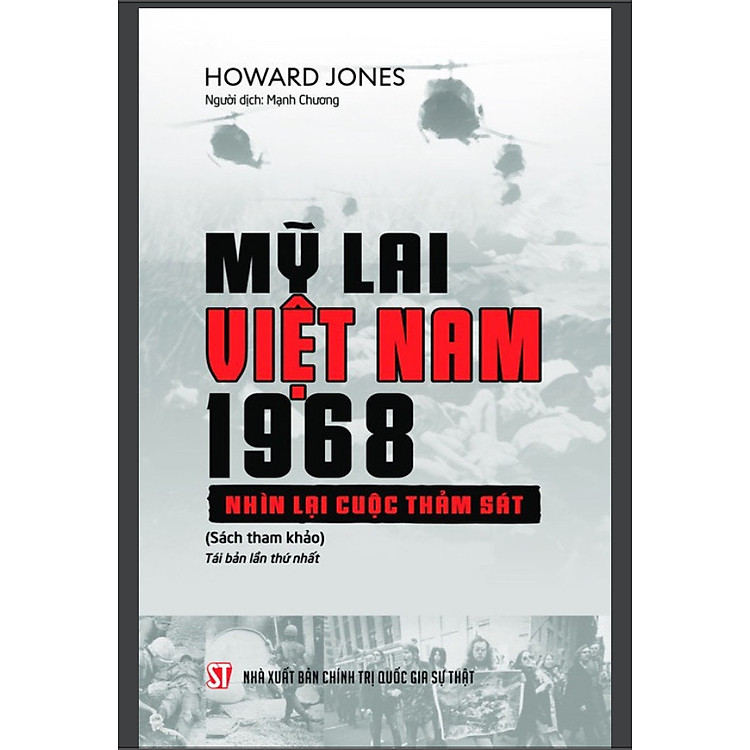 Mỹ Lai Việt Nam, 1968 - Nhìn Lại Cuộc Thảm Sát - Howard Jones - Mạnh Chương dịch - (bìa mềm)