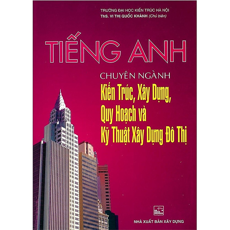 Mua tại Newshop: Tiếng Anh Chuyên Ngành Kiến Trúc, Xây Dựng, Quy Hoạch Và Kỹ Thuật Xây Dựng Đô Thị