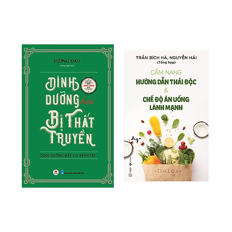 Combo 2Q Sách Y Học / Chăm Sóc Sức Khỏe : Dinh Dưỡng Học Bị Thất Truyền - Dinh Dưỡng Đẩy Lùi Bệnh Tật + Cẩm Nang Hướng Dẫn Thải Độc & Chế Độ Ăn Uống Lành Mạnh