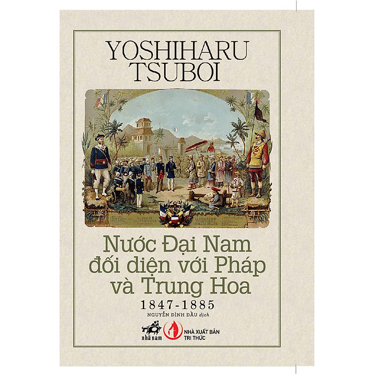 Nước Đại Nam đối diện với Pháp và Trung Hoa 1847 – 1885