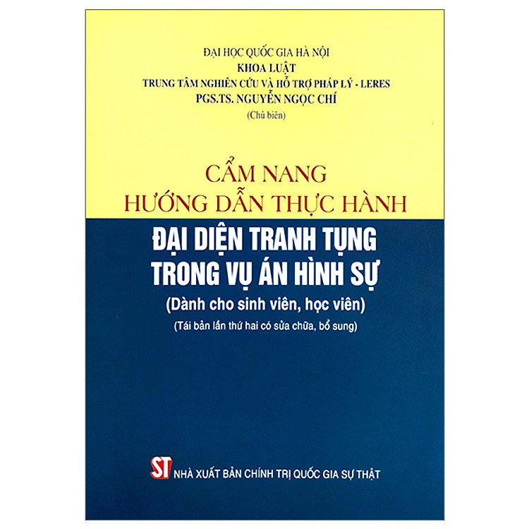 Cẩm Nang Hướng Dẫn Thực Hành Đại Diện Tranh Tụng Trong Vụ Án Hình Sự (Dành Cho Sinh Viên, Học Viên)