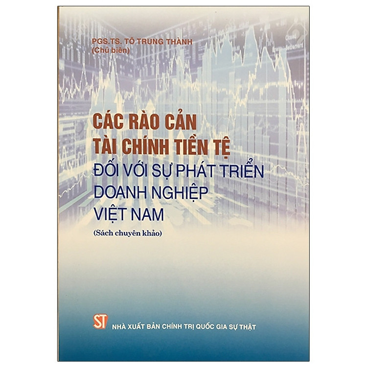 Các Rào Cản Tài Chính Tiền Tệ Đối Với Sự Phát Triển Doanh Nghiệp Việt Nam