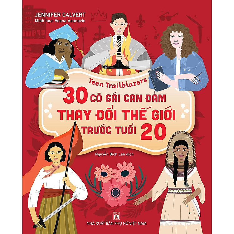 Sách - Teen Trailblazers - 30 Cô Gái Can Đảm Làm Thay Đổi Thế Giới Trước Tuổi 20 - NXB Phụ Nữ