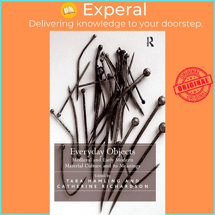 Sách - Everyday Objects - Meval and Early Modern Material Culture and its Mea by Tara Hamling (UK edition, hardcover)