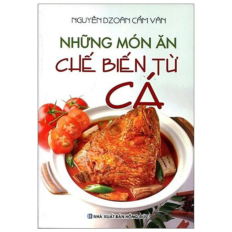 Những Món Ăn Chế Biến Từ Cá (Tái Bản)