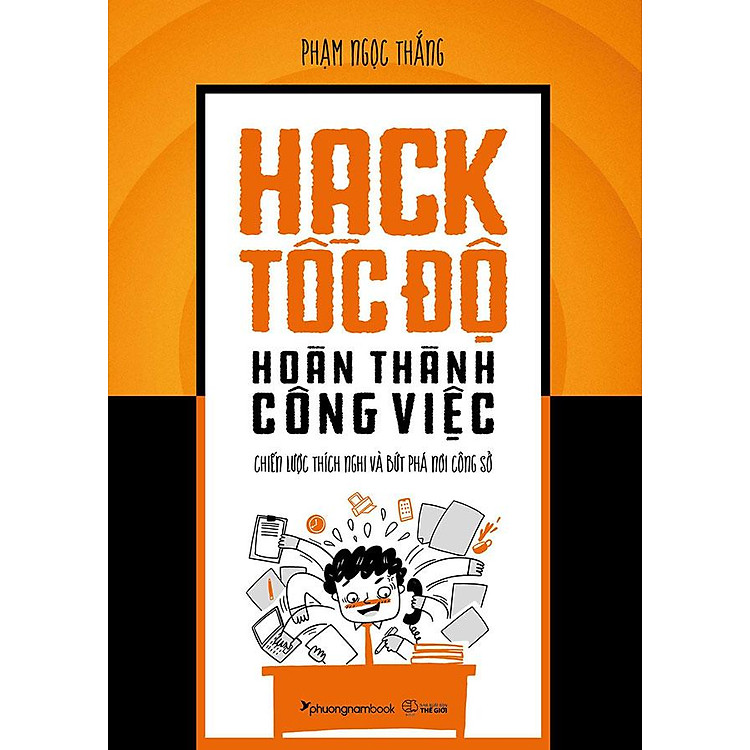 Sách Hack Tốc Độ Hoàn Thành Công Việc - Chiến Lược Thích Nghi Và Bứt Phá Nơi Công Sở