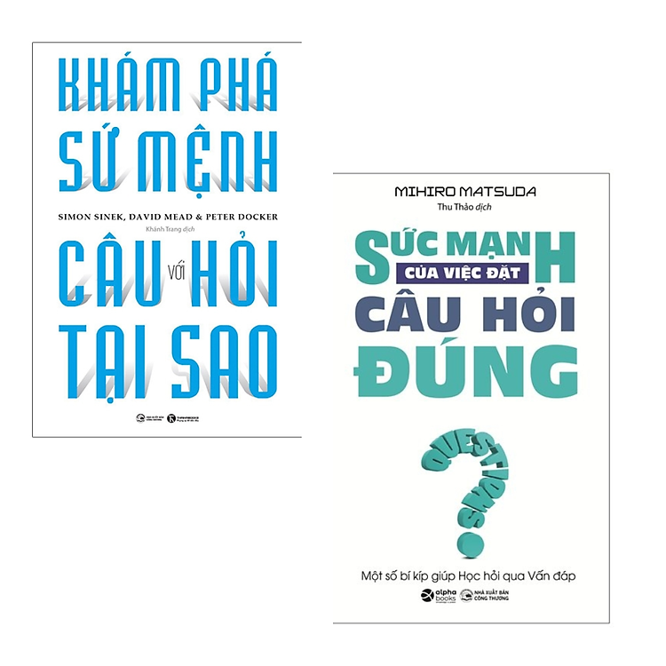 Giúp Thay Đổi Cuộc Sống – Khám Phá Sứ Mệnh Với Câu Hỏi Tại Sao + Sức Mạnh Của Việc Đặt Câu Hỏi Đúng