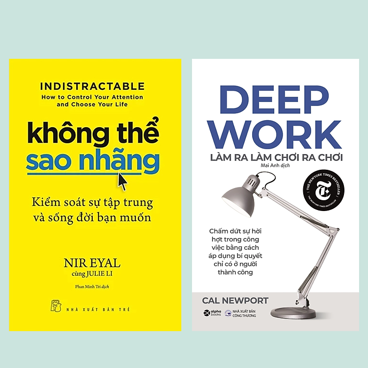Combo Deep Work - Làm Ra Làm Chơi Ra Chơi + Indistractable - Không Thể Sao Nhãng