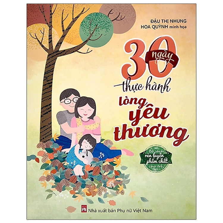 Bộ Sách Rèn Luyện Phẩm Chất Cho Trẻ – 30 Ngày Thực Hành Lòng Yêu Thương (Tái Bản 2023)