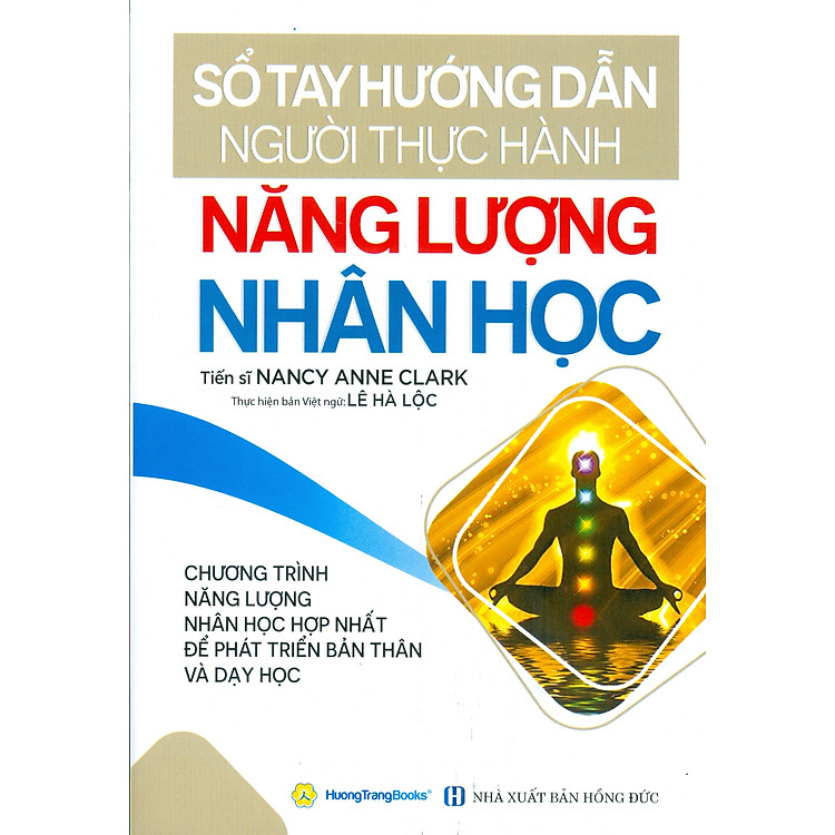 Sổ Tay Hướng Dẫn Người Thực Hành Năng Lượng Nhân Học – Chương Trình Năng Lượng Nhân Học Hợp Nhất Để Phát Triển Bản Thân Và Dạy Học