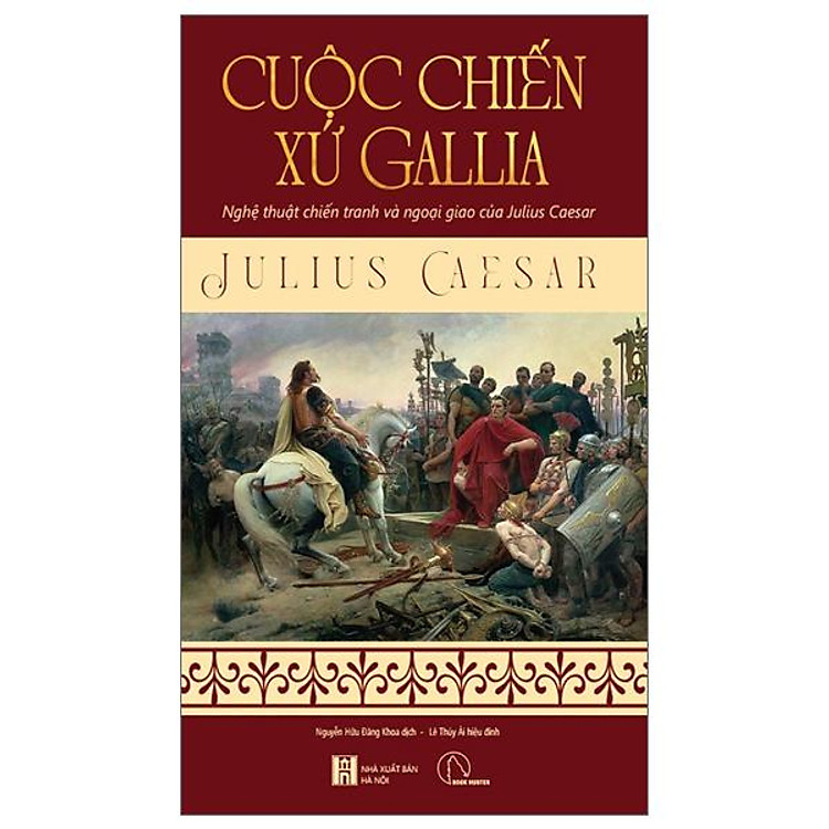 Cuộc Chiến Xứ Gallia – Nghệ Thuật Chiến Tranh Và Ngoại Giao Của Julius Ceasar