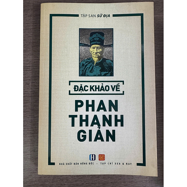 ĐẶC KHẢO VỀ PHAN THANH GIẢN – Nhiều tác giả – Tạp chí Xưa và Nay – NXB Hồng Đức
