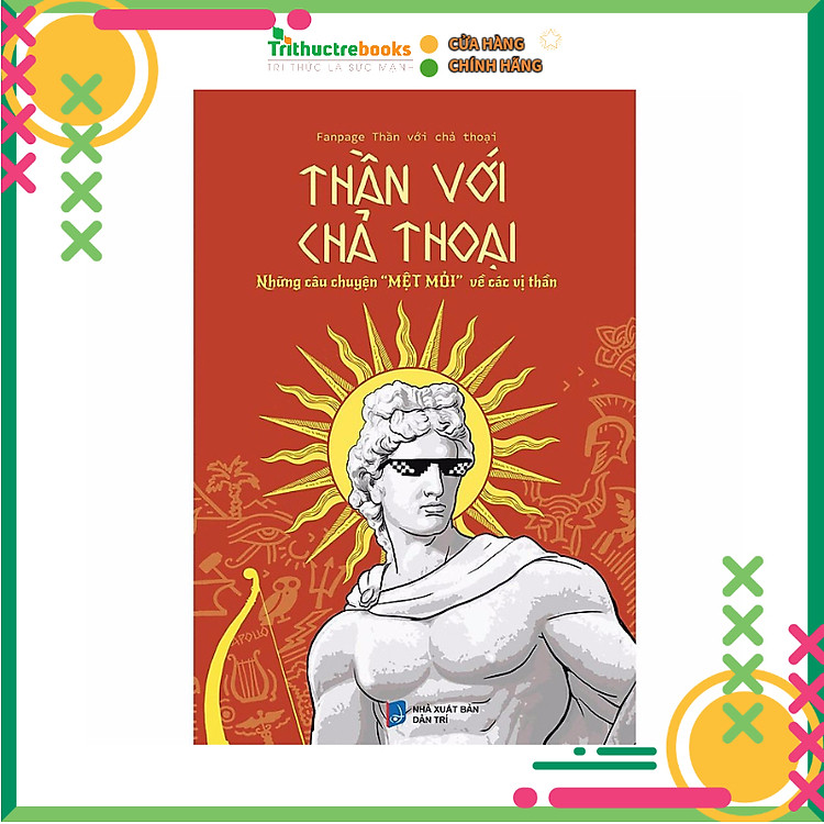 Thần với chả Thoại – Những câu chuyện “MỆT MỎI” về các vị thần