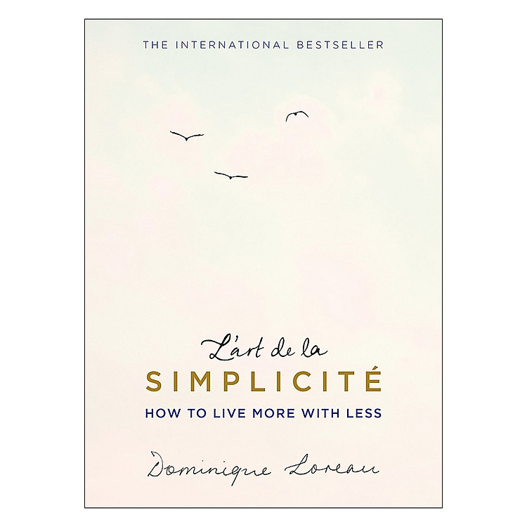 L'Art De La Simplicite (The English Edition): How To Live More With Less