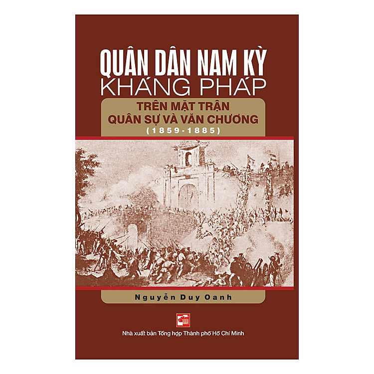 Quân Dân Nam Kỳ Kháng Pháp Trên Mặt Trận Quân Sự Và Văn Chương (1859 – 1885)