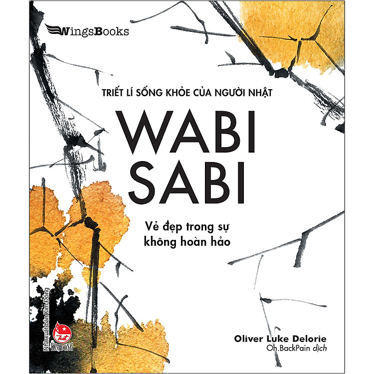 Sách WABI SABI - Vẻ Đẹp Trong Sự Không Hoàn Hảo (Triết Lí Sống Khoẻ Của Người Nhật)