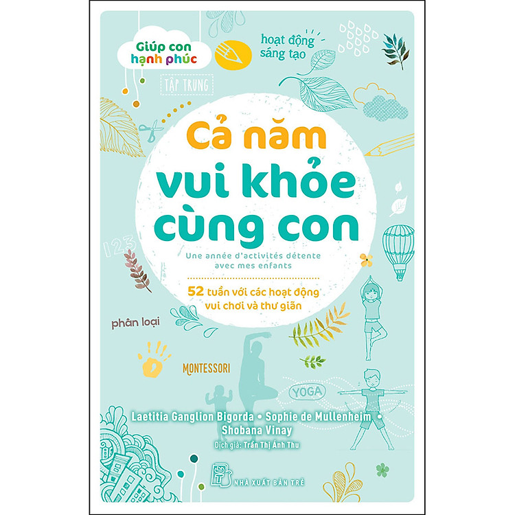 Giúp Con Hạnh Phúc. Cả Năm Vui Khỏe Cùng Con – 52 Tuần Với Các Hoạt Động Vui Chơi Và Thư Giãn