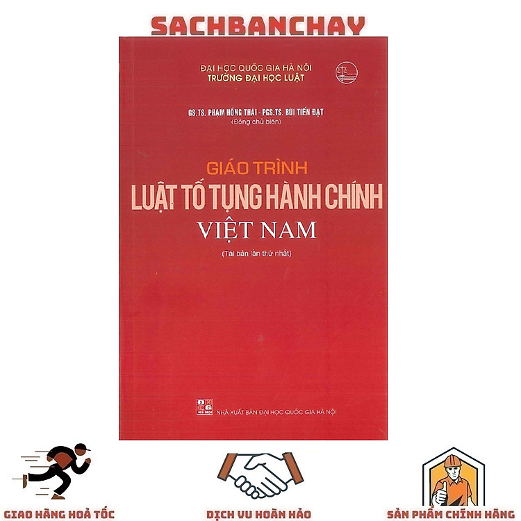 Giáo Trình Luật Tố Tụng Hành Chính Việt Nam – GS. TS. Phạm Hồng Thái – PGS.TS. Bùi Tiến Đạt (Tái Bản)