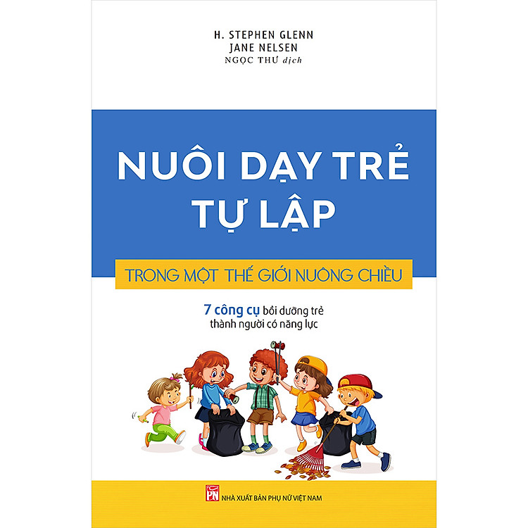 Nuôi Dạy Trẻ Tự Lập Trong Một Thế Giới Nuông Chiều
