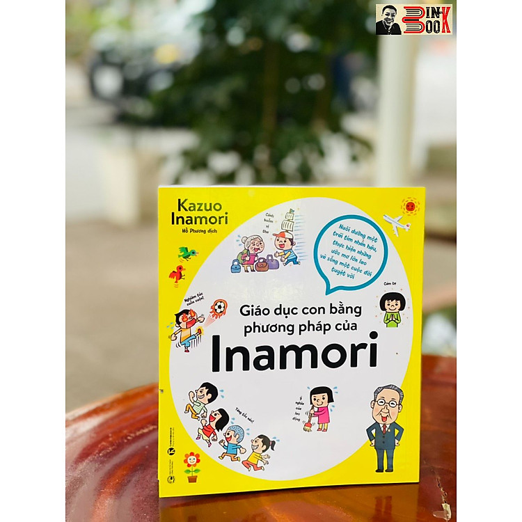 GIÁO DỤC CON BẰNG PHƯƠNG PHÁP CỦA INAMORI – Kazuo Inamori