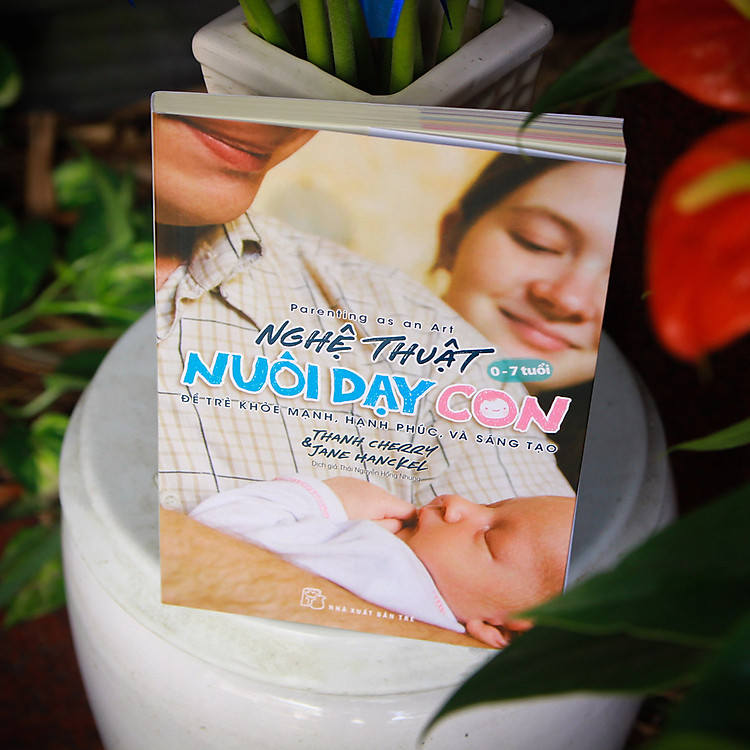 Nghệ Thuật Nuôi Dạy Con - Để Trẻ Khỏe Mạnh, Hạnh Phúc, Và Sáng Tạo - Ảnh 2