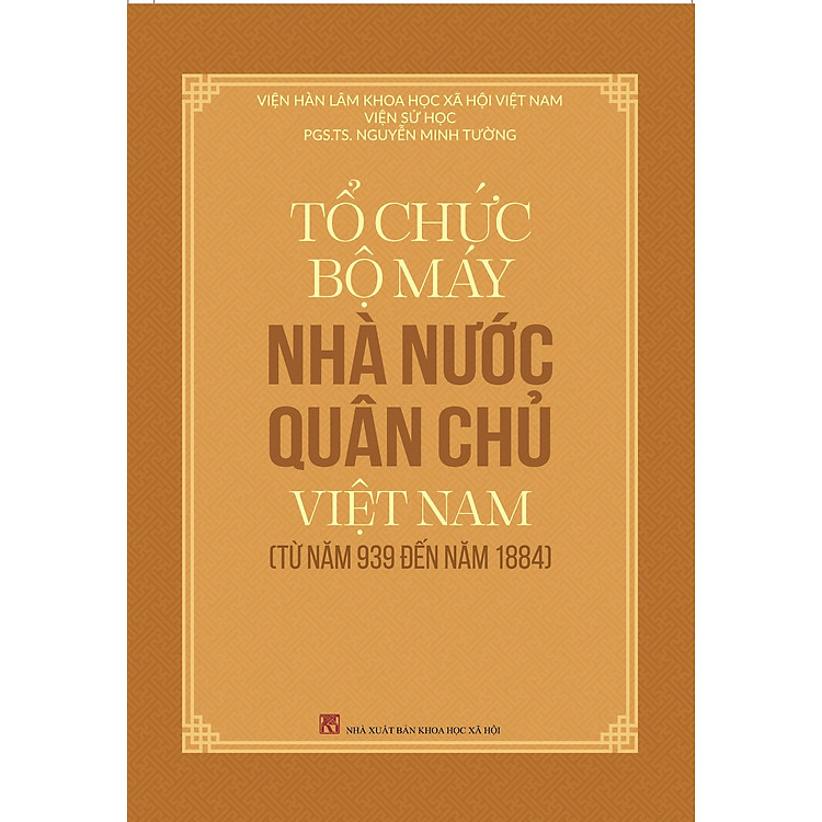 Tổ Chức Bộ Máy Nhà Nước Quân Chủ Việt Nam Từ Năm 939 Đến Năm 1884