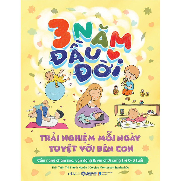 3 Năm Đầu Đời – Trải Nghiệm Tuyệt Với Mỗi Ngày Bên Con