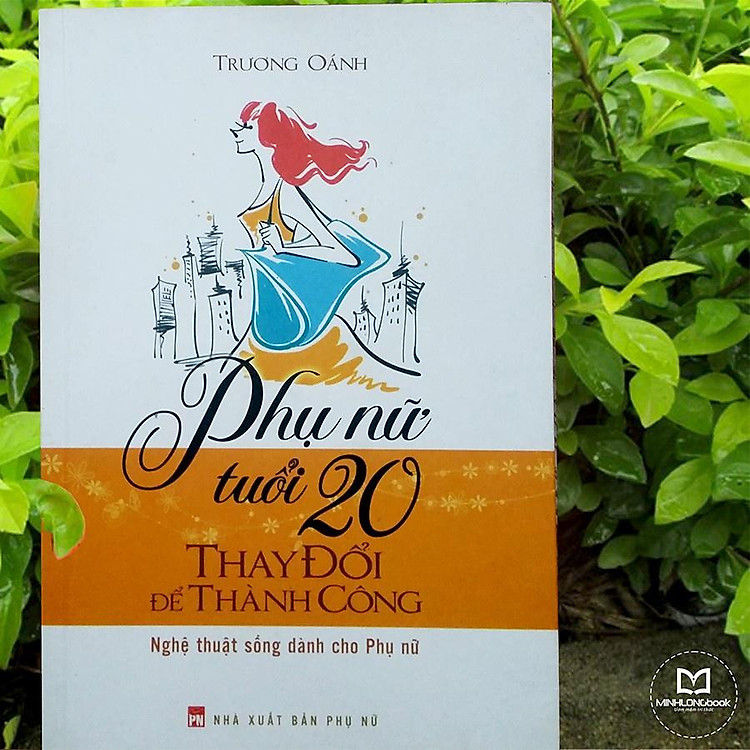 Phụ Nữ Tuổi 20 Thay Đổi Để Thành Công - Nghệ Thuật Sống Dành Cho Phụ Nữ - Ảnh 5