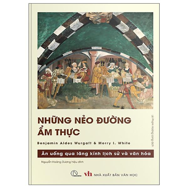 Những Nẻo Đường Ẩm Thực - Ăn Uống Qua Lăng Kính Lịch Sử Và Văn Hóa - Ảnh 2