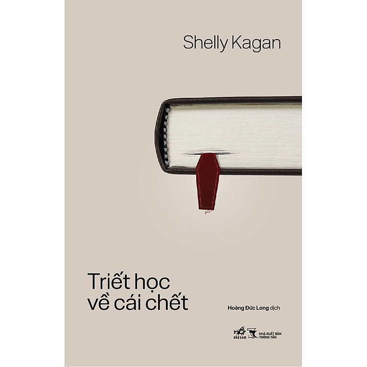 TRIẾT HỌC VỀ CÁI CHẾT – Shelly Kagan – Hoàng Đức Long dịch – Nhã Nam - NXB Thông Tấn