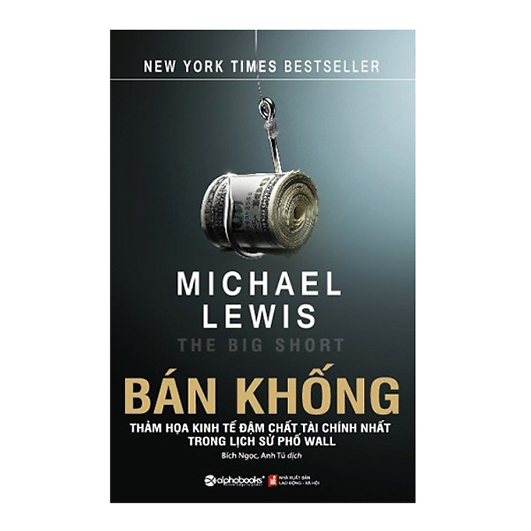 Bán Khống - Thảm họa kinh tế đậm chất tài chính nhất lịch sử phố Wall (Tái Bản 5/2018)