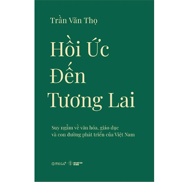 Hồi Ức Đến Từ Tương Lai – Suy Ngẫm Về Văn Hóa, Giáo Dục Và Con Đường Phát Triển Của Việt Nam