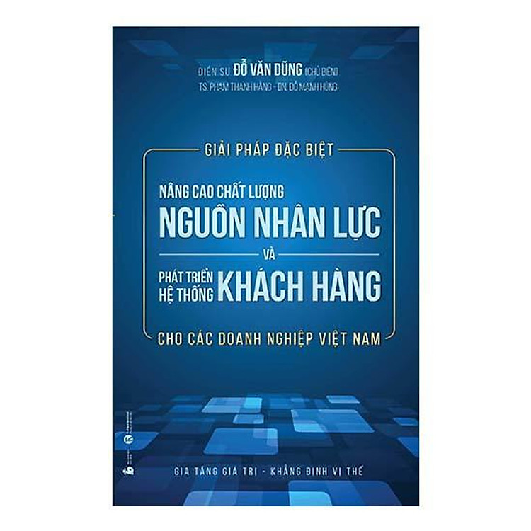 Giải Pháp Đặc Biệt Nâng Cao Chất Lượng Nguồn Nhân Lực Và Phát Triển Hệ Thống Khách Hàng Cho Các Doanh Nghiệp Việt