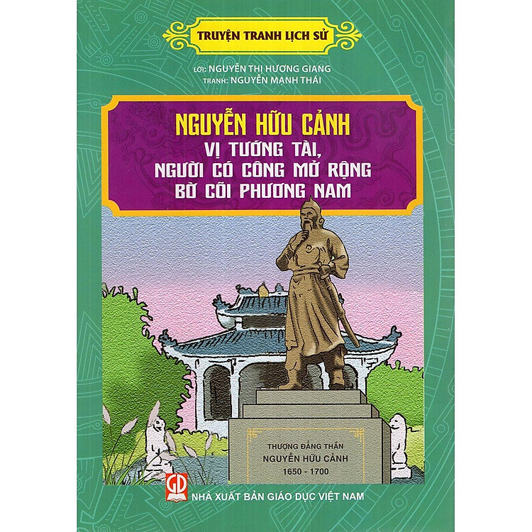 Truyện Tranh Lịch Sử – Nguyễn Hữu Cảnh Vị Tướng Tài, Người Có Công Mở Rộng Bờ Cõi Phương Nam