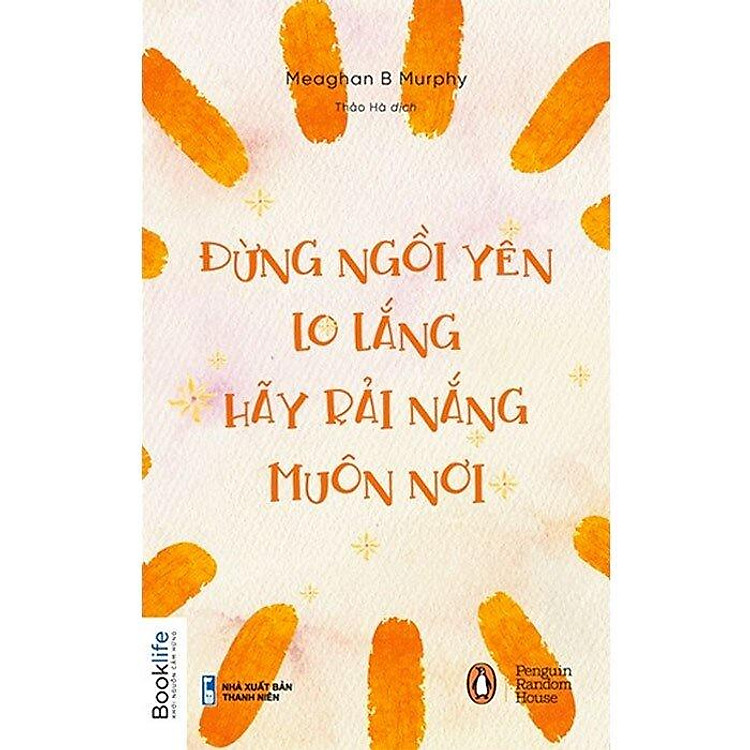 Đừng ngồi yên lo lắng, hãy rải nắng muôn nơi