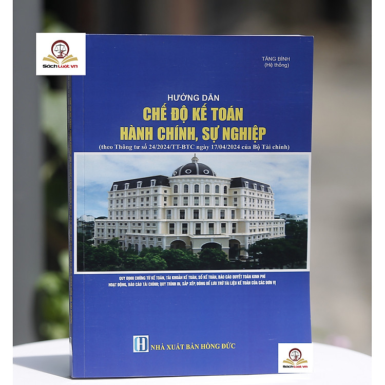 Hướng Dẫn Chế Độ Kế Toán Hành Chính, Sự Nghiệp (Theo Thông Tư số 24/2024/TT-BTC ngày 17/04/2024 của Bộ Tài Chính)