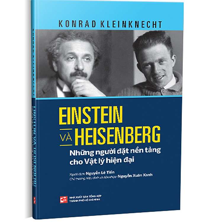 EINSTEIN VÀ HEISENBERG – NHỮNG NGƯỜI ĐẶT NỀN TẢNG CHO VẬT LÝ HIỆN ĐẠI