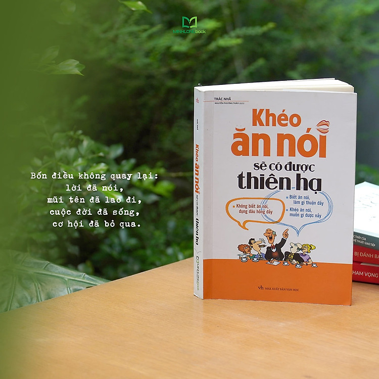 Khéo Ăn Nói Sẽ Có Được Thiên Hạ (Tái Bản) - Ảnh 7