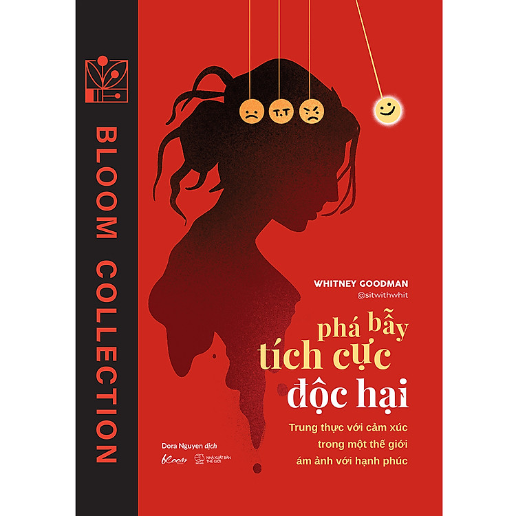 Phá Bẫy Tích Cực Độc Hại: Trung Thực Với Cảm Xúc Trong Một Thế Giới Ám Ảnh Với Hạnh Phúc