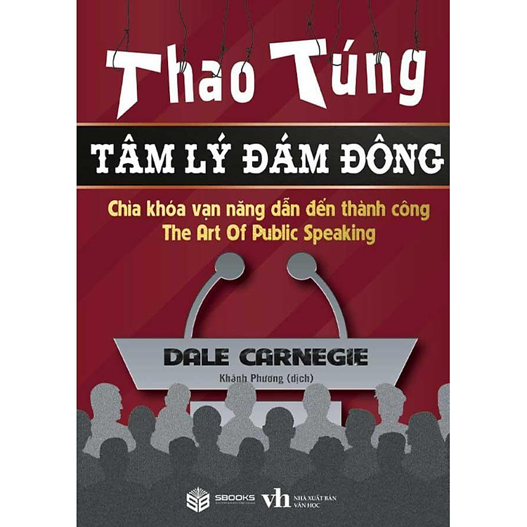 Thao Túng Tâm Lý Đám Đông - Chìa Khóa Vạn Năng Dẫn Đến Thành Công